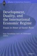 Cover of: Development, Duality, and the International Economic Regime: Essays In Honor of Gustav Ranis (Studies in International Economics)