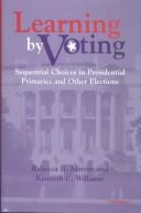 Learning by voting by Rebecca B. Morton, Kenneth Williams - undifferentiated