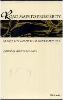 Cover of: Road Maps to Prosperity: Essays on Growth and Development (Development and Inequality in the Market Economy)