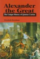 Cover of: Alexander the Great: the unique history of Quintus Curtius