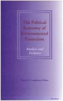Cover of: The Political Economy of Environmental Protection: Analysis and Evidence