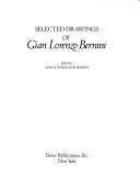 Cover of: Selected drawings of Gian Lorenzo Bernini by Gian Lorenzo Bernini