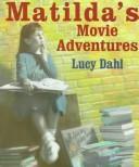 Cover of: Matilda's Movie Adventures by Lucy Dahl