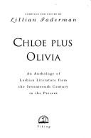 Cover of: Chloe plus Olivia: an anthology of lesbian literature from the seventeenth century to the present