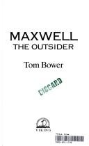 Cover of: Maxwell, the outsider by Tom Bower