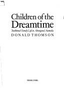 Children of the Dreamtime by Donald Thomson