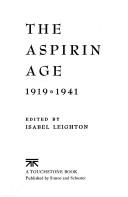 Cover of: The Aspirin Age: 1919-1941 by Isabel Leighton, Isabel Leighton