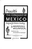 Cover of: Prescott's the conquest of Mexico: Designed for modern reading