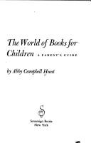 Cover of: The world of books for children by Abby Campbell Hunt