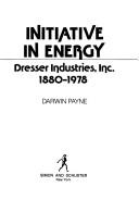 Cover of: Initiative in energy: Dresser Industries, inc., 1880-1978