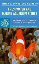 Cover of: Simon and Schuster's guide to freshwater and marine aquarium fishes