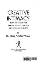 Cover of: Creative intimacy: how to break the patterns that poison your relationships