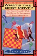 Cover of: WHAT'S THE BEST MOVE?: THE CLASSIC CHESS QUIZ BOOK THAT TEACHES YOU OPENINGS WITH NO MEMORIZING OF MOVE (Fireside Chess Library)