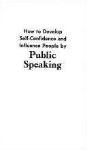 Cover of: How to Develop Self-Confidence and Influence People by Public Speaking by Dale Carnegie, Carnegie
