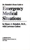 Dr. Heimlich's Home guide to emergency medical situations by Henry J. Heimlich, Lawrence Galton