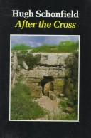 Cover of: After the Cross by Hugh Joseph Schonfield