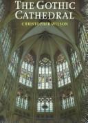 Cover of: The Gothic Cathedral by Christopher Wilson