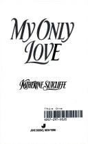Cover of: My Only Love by Katherine Sutcliffe