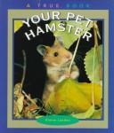 Cover of: Your Pet Hamster by Elaine Landau