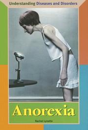 Cover of: Understanding Diseases and Disorders - Anorexia (Understanding Diseases and Disorders) by Rachel Lynette