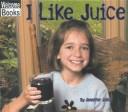 Cover of: I Like Juice by 