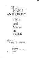The Haiku Anthology by Cor Van Den Heuvel