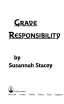 Cover of: Grave responsibility by Susannah Stacey