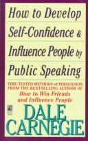 Cover of: How to develop self-confidence and influence people by public speaking ... by Dale Carnegie