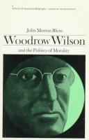 Cover of: Woodrow Wilson and the Politics of Morality