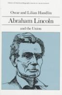 Cover of: Abraham Lincoln and the Union (Library of American Biography Series) (Library of American Biography) by Oscar Handlin, Lilian Handlin