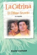 Cover of: La Catrina: El Último Secreto: La Novela