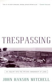 Cover of: Trespassing: An Inquiry into the Private Ownership of Land