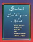 Cover of: Practical Intelligence for School by Wendy Williams, Tina Blythe, Jin Li, Noel White, Robert Sternberg, Howard Gardner