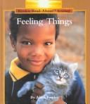 Cover of: Feeling Things (Rookie Read-About Science Ser.)