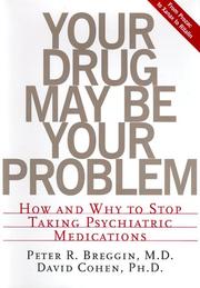 Cover of: Your Drug May Be Your Problem: How and Why to Stop Taking Psychiatric Drugs