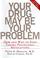 Cover of: Your Drug May Be Your Problem