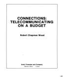 Cover of: Connections: telecommunicating on a budget