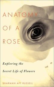 Cover of: Anatomy of a Rose: Exploring the Secret Life of Flowers