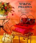 Cover of: Making Pillows: Over 30 Projects for Making & Decorating Cushions