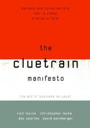 Cover of: The Cluetrain Manifesto by Christopher Locke, Rick Levine, Doc Searls