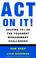 Cover of: Act on It! Solving 101 of the Toughest Management Challenges