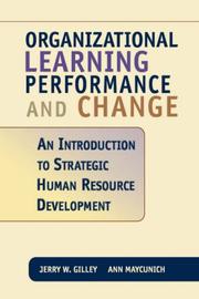 Cover of: Organizational learning, performance, and change by Jerry W. Gilley