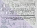 Cover of: The complete encyclopedia of illustration: containing all the original illustrations from the 1851 edition of 'The iconographic encyclopedia of science, literature, and art', with editorial revisions for easier reference...