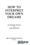 Cover of: How to interpret your own dreams by Tom Chetwynd