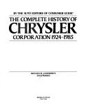 Cover of: The complete history of Chrysler Corporation, 1924-1985 | Richard M. Langworth