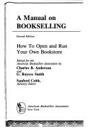 Cover of: A Manual on Bookselling: How to Open & Run Your Own Bookstore