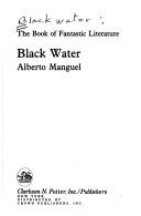 Black Water by Alberto Manguel