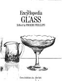 Cover of: The Encyclopedia of glass by edited by Phoebe Phillips.