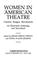 Cover of: Women in American theatre