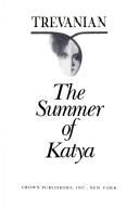 Cover of: The summer of Katya by Trevanian.